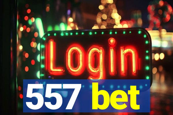 557 bet